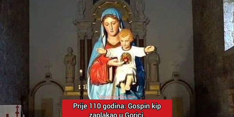 Prije 110 godina u Gorici je zaplakao Gospin kip